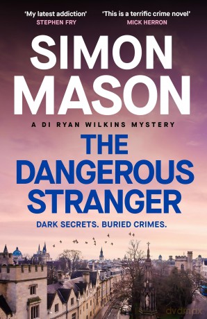The Dangerous Stranger: the latest instalment in the pacy, Oxford-set DI Ryan Wilkins series - Simon Mason [KSIĄŻKA]