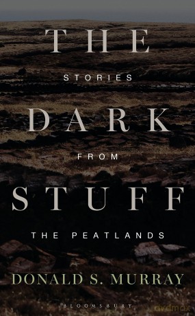 The Dark Stuff: Stories from the Peatlands - Donald S Murray [KSIĄŻKA]