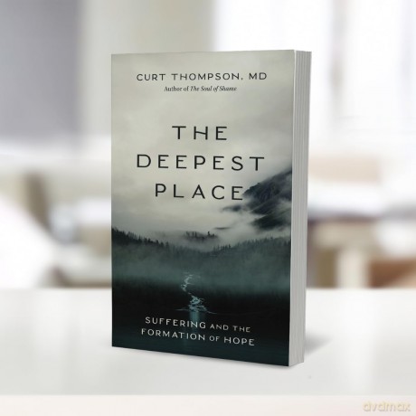 The Deepest Place: Suffering and the Formation of Hope - Thompson Md Curt [KSIĄŻKA]