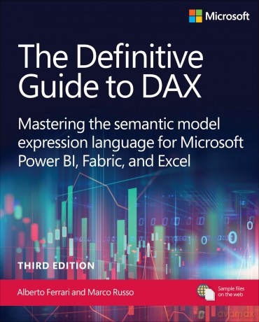The Definitive Guide to DAX: Mastering the semantic model expression language for Microsoft Power BI, Fabric, and Excel (Business Skills) - Alberto Ferrari [KSIĄŻKA]