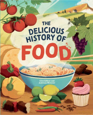 The Delicious History of Food - Clive Gifford [KSIĄŻKA]