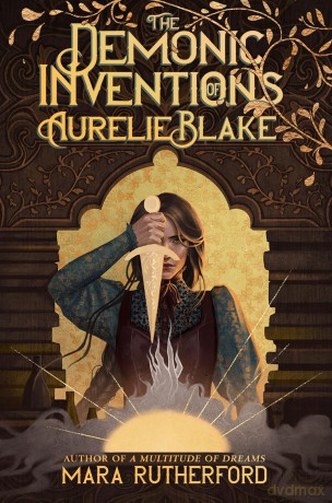 The Demonic Inventions of Aurelie Blake: 1 (The Broken Veil, 1) - Mara Rutherford [KSIĄŻKA]