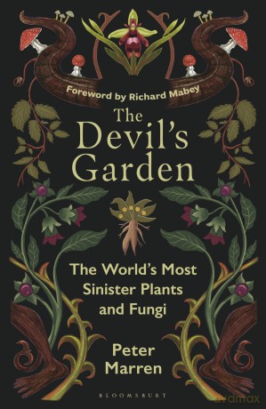 The Devil's Garden: The World's Most Sinister Plants and Fungi - Peter Marren [KSIĄŻKA]
