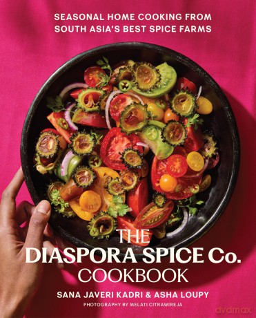 The Diaspora Spice Co. Cookbook: Seasonal Home Cooking from South Asia's Best Spice Farms - Kadri Sana [KSIĄŻKA]
