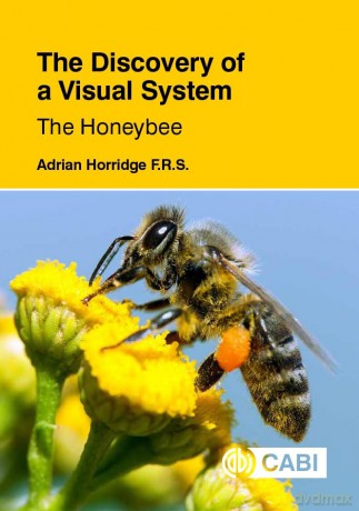The Discovery of a Visual System: The Honeybee - Adrian Horridge [KSIĄŻKA]