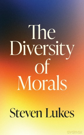 The Diversity of Morals - Steven Lukes [KSIĄŻKA]