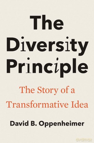 The Diversity Principle: The Story of a Transformative Idea - David B Oppenheimer [KSIĄŻKA]