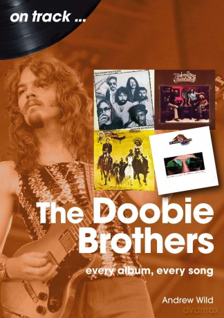 The Doobie Brothers On Track: Every Album, Every Song - Andrew Wild [KSIĄŻKA]