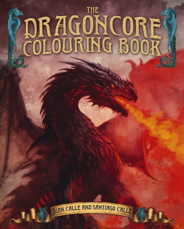 The Dragoncore Colouring Book: Features 40 Illustrations of Fantasy's Most Legendary Monster - Juan Calle [KSIĄŻKA]