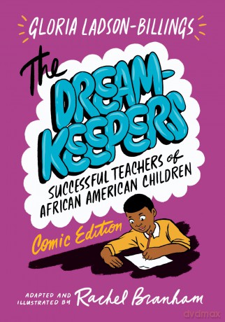 The Dreamkeepers: Successful Teachers of African American Children, Comic Edition - Glo Ladson-Billings [KSIĄŻKA]