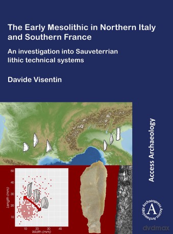 The Early Mesolithic in Northern Italy and Southern France: An Investigation into Sauveterrian Lithic Technical Systems (Access Archaeology) - Davide Visentin [KSIĄŻKA]