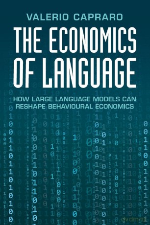 The Economics of Language: How Large Language Models Can Reshape Behavioural Economics - Capraro Valerio [KSIĄŻKA]