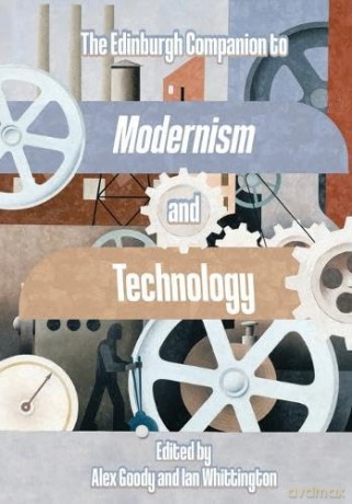 The Edinburgh Companion to Modernism and Technology (Edinburgh Companions to Literature and the Humanities) - Goody Alex [KSIĄŻKA]