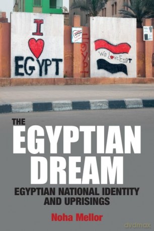 The Egyptian Dream: Egyptian National Identity and Uprisings - Mellor Noha [KSIĄŻKA]