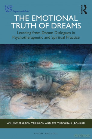 The Emotional Truth of Dreams: Learning from Dream Dialogues in Psychotherapeutic and Spiritual Practice (Psyche and Soul) - Pearson Trimbach Wi [KSIĄŻKA]