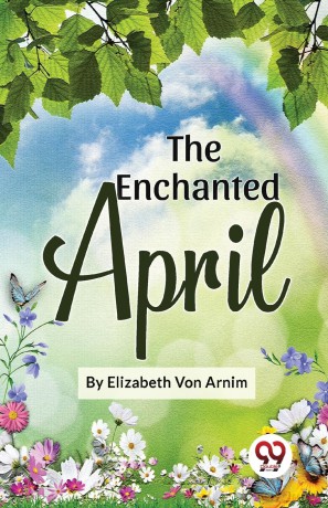 The Enchanted April - Elizabeth Von Arnim [KSIĄŻKA]
