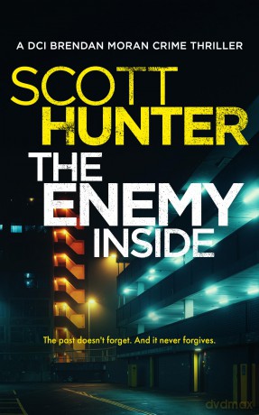 The Enemy Inside: 6 (The Irish Detective: DCI Brendan Moran Crime Thrillers) - Scott Hunter [KSIĄŻKA]