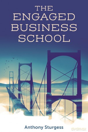 The Engaged Business School - Anthony Sturgess [KSIĄŻKA]