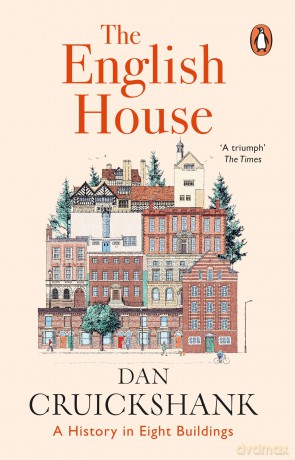 The English House: A History In Eight Buildings - The Sunday Times Bestseller - Dan Cruickshank [KSIĄŻKA]