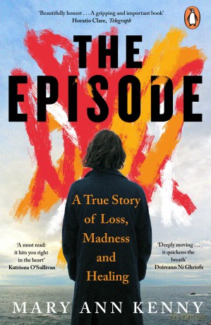 The Episode: A True Story of Loss, Madness and Healing - Mary Ann Kenny [KSIĄŻKA]