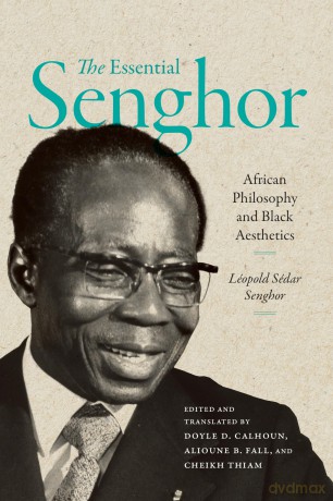 The Essential Senghor: African Philosophy and Black Aesthetics [KSIĄŻKA]