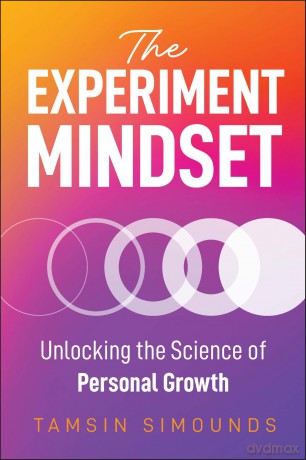 The Experiment Mindset: Unlocking the Science of Personal Growth - Tamsin Simounds [KSIĄŻKA]