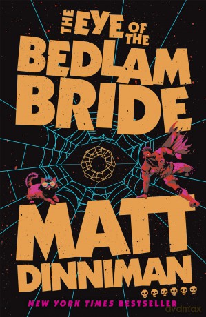 The Eye of the Bedlam Bride: Book 6 in Matt Dinniman's best selling LitRPG - a riotous blend of sci-fi, fantasy, and dark humor set in the deadliest dungeon yet (Dungeon Crawler Carl Series, 6) - Matt Dinniman [KSIĄŻKA]