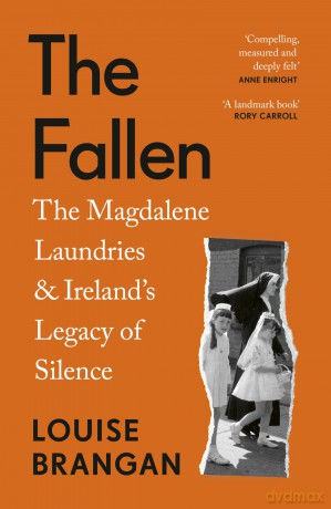 The Fallen: The Magdalene Laundries and Ireland's Legacy of Silence - Louise Brangan [KSIĄŻKA]