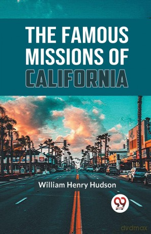 The Famous Missions of California - Willia Henry Hudson [KSIĄŻKA]