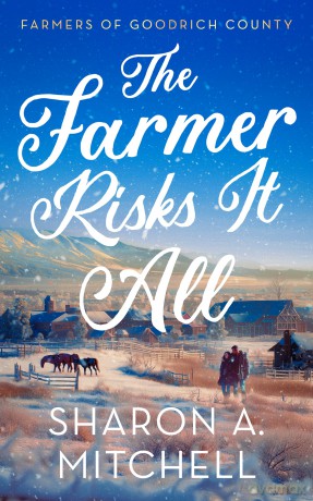 The Farmer Risks It All: 5 (Farmers of Goodrich County) - Sharon Mitchell [KSIĄŻKA]