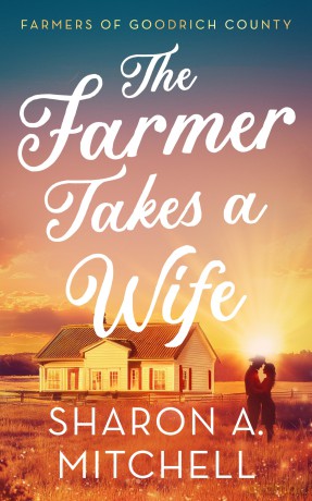 The Farmer Takes A Wife: 1 (Farmers of Goodrich County) - Sharon Mitchell [KSIĄŻKA]
