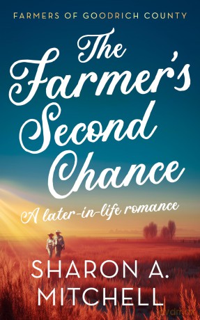 The Farmer's Second Chance: 4 (Farmers of Goodrich County) - Sharon Mitchell [KSIĄŻKA]