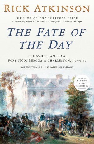 The Fate of the Day: The War for America, Fort Ticonderoga to Charleston, 1777-1780 (Revolution Trilogy, 2) - Rick Atkinson [KSIĄŻKA]