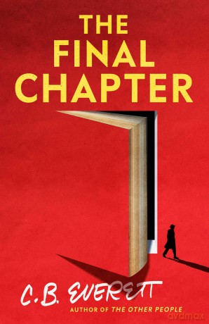 The Final Chapter: His final novel might be a confession. - C B Everett [KSIĄŻKA]