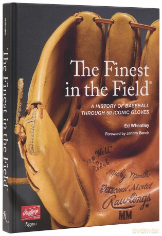 The Finest in the Field: A History of Baseball Through 50 Iconic Gloves - Ed Wheatley [KSIĄŻKA]