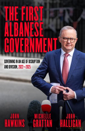 The First Albanese Government: Governing in an Age of Disruption and Division, 2022-2025 - Grattan Michelle [KSIĄŻKA]