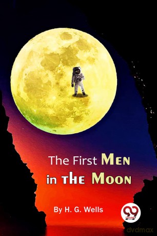The First Men In The Moon - H. G. Wells [KSIĄŻKA]
