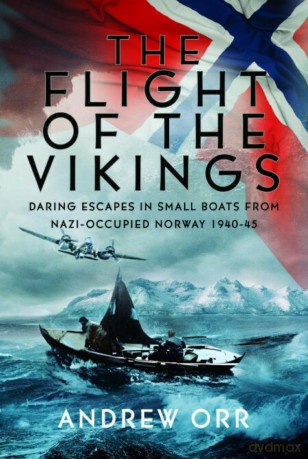 The Flight of the Vikings: Daring Escapes in Small Boats from Nazi-Occupied Norway, 1940-45' - Andrew William Orr [KSIĄŻKA]