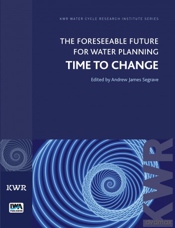 The Foreseeable Future for Water Planning: Time to Change (KWR Watercycle Research Institute Series) - Andrew Jame Segrave [KSIĄŻKA]