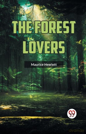 The Forest Lovers - Maurice Hewlett [KSIĄŻKA]