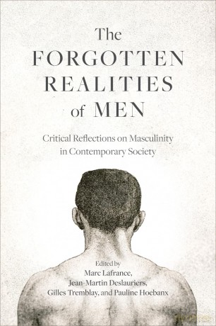 The Forgotten Realities of Men: Critical Reflections on Masculinity in Contemporary Society - Marc Lafrance [KSIĄŻKA]