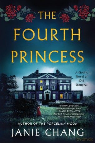 The Fourth Princess: A Gothic Novel of Old Shanghai - Chang Janie [KSIĄŻKA]