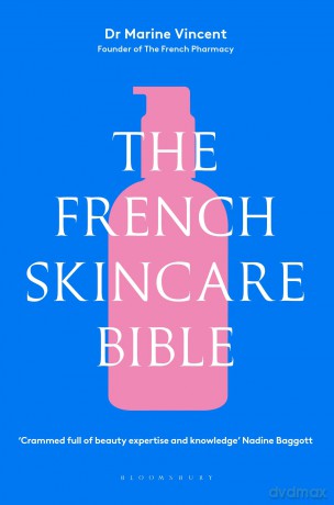 The French Skincare Bible: The ultimate guide to French skincare by the founder of The French Pharmacy - Marine Vincent [KSIĄŻKA]
