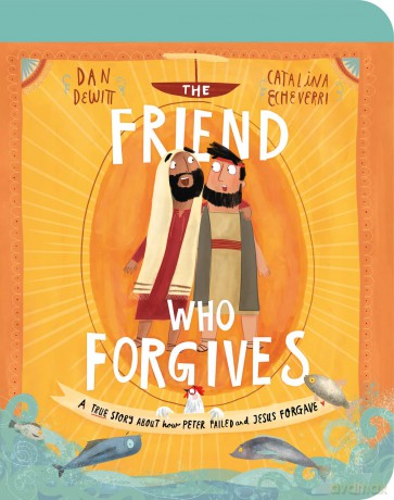 The Friend Who Forgives Board Book: A True Story About How Peter Failed and Jesus Forgave (Illustrated Bible toddler book gift for kids ages 2-4 teaching forgiveness) (Tales that Tell the Truth) - Dan Dewitt [KSIĄŻKA]