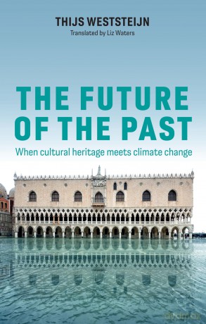 The Future of the Past: When Cultural Heritage Meets Climate Change - Thijs Weststeijn [KSIĄŻKA]