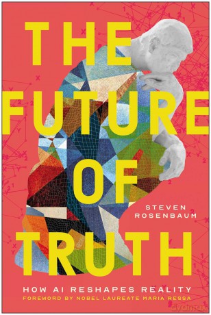 The Future of Truth: How AI Reshapes Reality - Steven Rosenbaum [KSIĄŻKA]