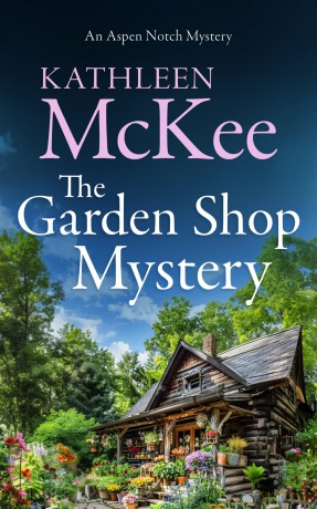 The Garden Shop Mystery: 2 (The Aspen Notch Mystery Series) - Kathleen Mckee [KSIĄŻKA]