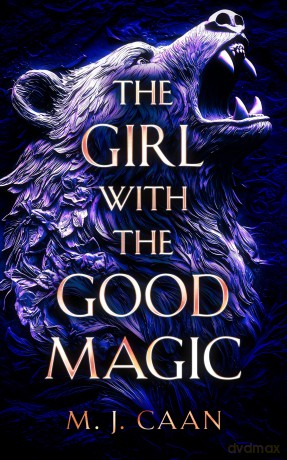 The Girl With The Good Magic: An urban fantasy adventure: 1 (The Shifter Wars) - M J Caan [KSIĄŻKA]