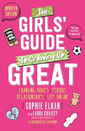 The Girls' Guide to Growing Up Great 2nd edition: Changing Bodies, Periods, Relationships and Life Online - Sophie Elkan [KSIĄŻKA]