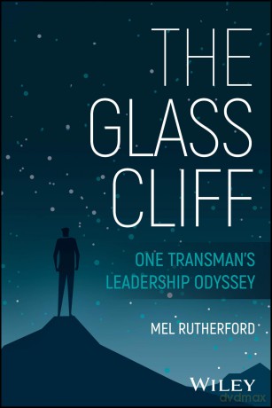 The Glass Cliff: One Transman's Leadership Odyssey [KSIĄŻKA]